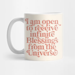 I am open to receive infinite Blessings from the Universe I am affirmations Spiritual Quote Mug